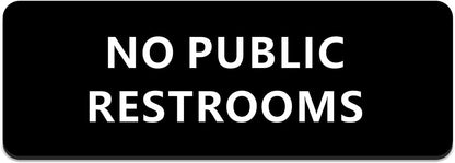 No Public Restrooms Sign, 9"x 3" in Sign, with Double Sided 3M Tape (Black)